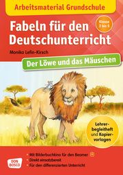 Arbeitsmaterial Grundschule. Fabeln für den Deutschunterricht: Der Löwe und das Mäuschen. Eine Fabel von Äsop Lefin-Kirsch, Monika 9783769824285