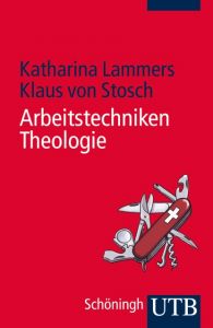 Arbeitstechniken Theologie Lammers, Katharina/von Stosch, Klaus (Prof. Dr.) 9783825241704
