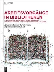 Arbeitsvorgänge in Bibliotheken Berufsverband Information Bibliothek e V 9783111087078