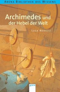 Archimedes und der Hebel der Welt Novelli, Luca 9783401057446