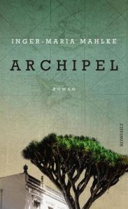 Archipel Mahlke, Inger-Maria 9783498042240