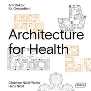 Architecture for Health/Architektur für Gesundheit Bauer, Erwin K/Brösamle, Martin (Dr.)/Busse, Reinhard (Prof. Dr.) u a 9783037682586