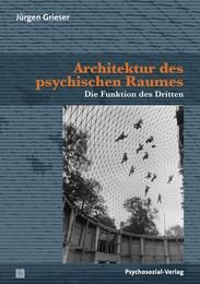 Architektur des psychischen Raumes Grieser, Jürgen 9783837920703