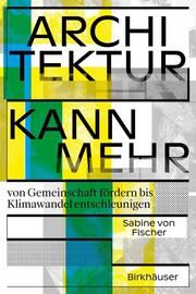 Architektur kann mehr Fischer, Sabine von 9783035627411