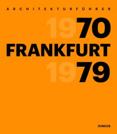 Architekturführer Frankfurt 1970-1979 Freunde Frankfurts e V/Wilhelm E Opatz 9783885068143