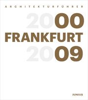 Architekturführer Frankfurt 2000-2009 Freunde Frankfurts/Wilhelm E Opatz 9783960605911