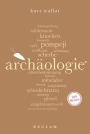 Archäologie. 100 Seiten Wallat, Kurt 9783150205501