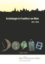 Archäologie in Frankfurt am Main 2017-2019 Hampel, Andrea/Sichert, Elke 9783795436728