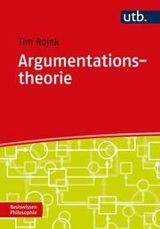 Argumentationstheorie Rojek, Tim 9783825257620