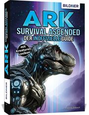 ARK Survival Ascended - Der große inoffizielle Guide Zintzsch, Andreas/Kübler, Aaron 9783832806545