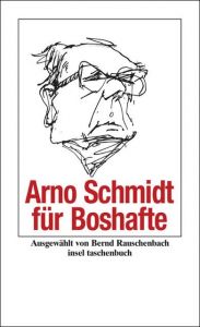 Arno Schmidt für Boshafte Schmidt, Arno 9783458349419