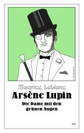 Arsène Lupin - Die Dame mit den grünen Augen Leblanc, Maurice 9783945796283