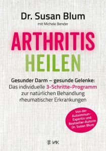 Arthritis heilen Blum, Susan (Dr.)/Bender, Michele 9783867312059