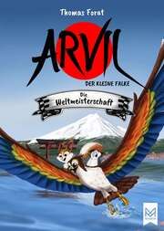 Arvil, der kleine Falke - Die Weltmeisterschaft Forat, Thomas 9783986790233