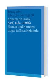 Asaf, Juda, Hatifa - Namen und Namensträger in Esra/Nehemia Frank, Annemarie 9783460007819