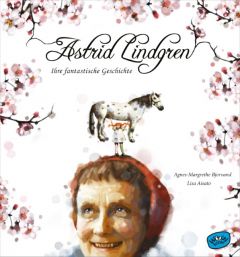 Astrid Lindgren - Ihre fantastische Geschichte Bjorvand, Agnes-Margrethe 9783961770076