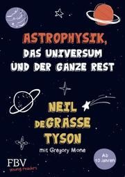 Astrophysik, das Universum und der ganze Rest Tyson, Neil deGrasse/Mone, Gregory 9783959724869