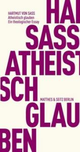 Atheistisch glauben Sass, Hartmut von 9783751805414