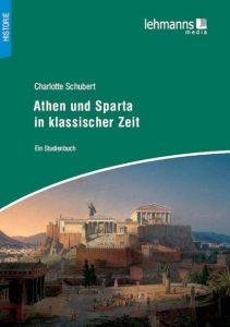 Athen und Sparta in klassischer Zeit Schubert, Charlotte 9783865414427