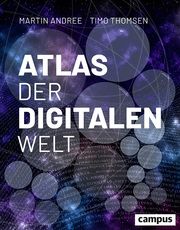 Atlas der digitalen Welt Andree, Martin/Thomsen, Timo 9783593512716