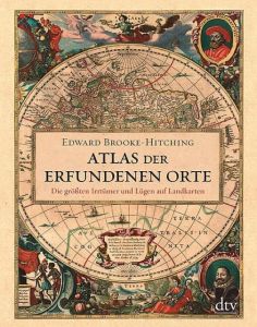 Atlas der erfundenen Orte Brooke-Hitching, Edward 9783423281416