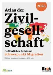 Atlas der Zivilgesellschaft 2023: Gefährlicher Beistand Brot für die Welt Evangelisches Werk für Diakonie und Entwicklung e V 9783987260179