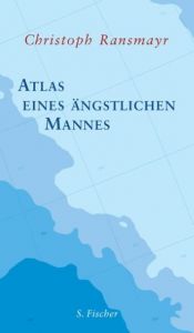Atlas eines ängstlichen Mannes Ransmayr, Christoph 9783100629517