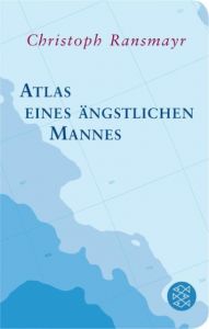 Atlas eines ängstlichen Mannes Ransmayr, Christoph 9783596520411