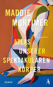 Atlas unserer spektakulären Körper Mortimer, Maddie 9783455015164