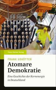 Atomare Demokratie Uekötter, Frank 9783515132572