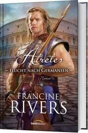 Atretes - Flucht nach Germanien Rivers, Francine 9783865918925
