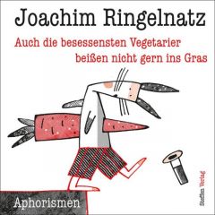 Auch die besessensten Vegetarier beißen nicht gern ins Gras Ringelnatz, Joachim 9783941683402