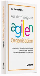 Auf dem Weg zur agilen Organisation Scheller, Torsten 9783800652716