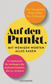 Auf den Punkt - Mit wenigen Worten alles sagen VandeHei, Jim/Allen, Mike/Schwartz, Roy 9783442180110