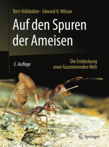 Auf den Spuren der Ameisen Hölldobler, Bert/Wilson, Edward O 9783662484067