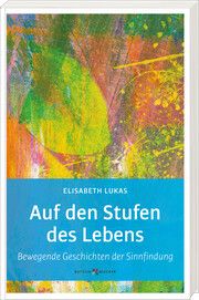 Auf den Stufen des Lebens Lukas, Elisabeth 9783766635617