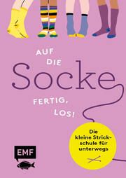 Auf die Socke, fertig, los! Die kleine Strickschule für unterwegs Edition Michael Fischer 9783745920727