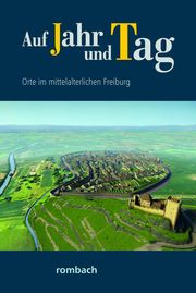 Auf Jahr und Tag - Orte im mittelalterlichen Freiburg Heinz Krieg/R Johanna Regnath/Heinrich Schwendemann u a 9783793099871