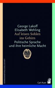 Auf leisen Sohlen ins Gehirn Lakoff, George/Wehling, Elisabeth 9783849701413