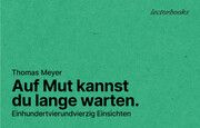 Auf Mut kannst Du lange warten. Meyer, Thomas 9783906913452