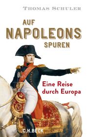 Auf Napoleons Spuren Schuler, Thomas 9783406735295