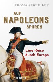 Auf Napoleons Spuren Schuler, Thomas 9783406818387