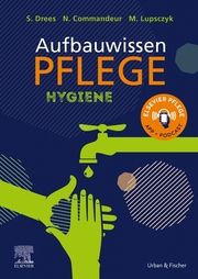 Aufbauwissen Pflege Hygiene Drees, Stefan/Commandeur, Natalie/Lupsczyk, Melanie u a 9783437474125