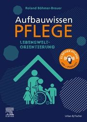 Aufbauwissen Pflege Lebensweltorientierung Böhmer-Breuer, Roland 9783437285516