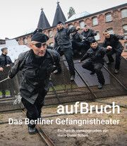 aufBruch - Das Berliner Gefängnistheater Hans-Dieter Schütt 9783895815683