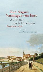 Aufbruch nach Tübingen Varnhagen von Ense, Karl August 9783835356207
