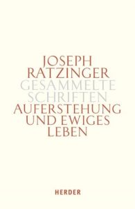 Auferstehung und ewiges Leben Ratzinger, Joseph (Prof.) 9783451341212