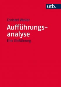 Aufführungsanalyse Weiler, Christel (Dr.)/Roselt, Jens (Prof. Dr.) 9783825235239