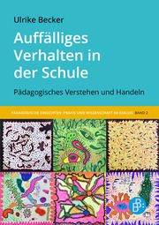 Auffälliges Verhalten in der Schule Becker, Ulrike 9783847427476