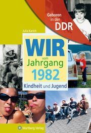 Aufgewachsen in der DDR - Wir vom Jahrgang 1982 - Kindheit und Jugend: 40. Geburtstag Karich, Julia 9783831319824